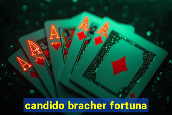 candido bracher fortuna